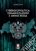 Cybergeopolitica, organizzazioni e anima russa libro