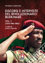 Discorsi e interviste del rivoluzionario burkinabé. Vol. 1: Anni 1982-1985 libro