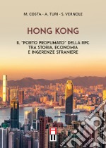 Hong Kong. Il «porto profumato» della RPC tra storia, economia e ingerenze straniere