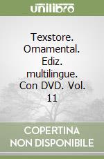 Texstore. Ornamental. Ediz. multilingue. Con DVD. Vol. 11 libro