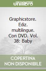Graphicstore. Ediz. multilingue. Con DVD. Vol. 38: Baby libro