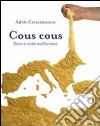 Cous cous. Storie e ricette mediterranee libro