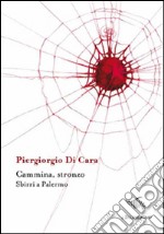 Cammina, stronzo. Sbirri a Palermo libro