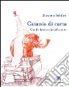 Catania di carta. Guida letteraria della città libro