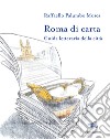Roma di carta. Guida letteraria della città. Con Carta geografica ripiegata libro