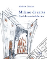 Milano di carta. Guida letteraria della città. Con Carta geografica ripiegata libro