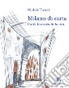 Milano di carta. Guida letteraria della città. Con Carta geografica ripiegata libro