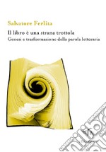 Il libro è una strana trottola. Genesi e trasformazione della parola letteraria libro