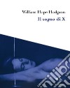 Il sogno di X libro di Hodgson William Hope Guarriello P. (cur.)