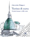 Torino di carta. Guida letteraria della città. Con mappa libro