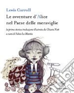 Le avventure d'Alice nel paese delle meraviglie. Ediz. illustrata libro