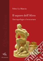 Il sapore dell'altro. Antropofagia e letteratura libro