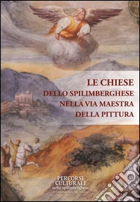 Chiese dello spilimberghese nella vita maestra della pittura libro