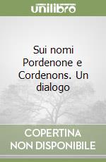 Sui nomi Pordenone e Cordenons. Un dialogo libro