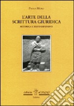 L'Arte della scrittura giuridica. Retorica e testo difensivo libro