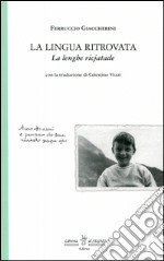 La lingua ritrovata-La lenghe ricjatade. Testo a fronte friulano