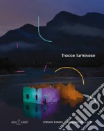 Tracce luminose. Fotografie 1997-2022. Ediz. italiana e inglese libro