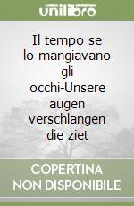 Il tempo se lo mangiavano gli occhi-Unsere augen verschlangen die ziet libro