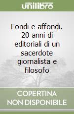 Fondi e affondi. 20 anni di editoriali di un sacerdote giornalista e filosofo libro