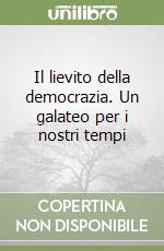 Il lievito della democrazia. Un galateo per i nostri tempi