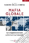 Mafia globale. Le organizzazioni criminali nel mondo libro