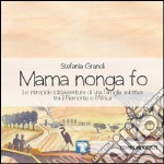 Mama nonga fo. Le intrepide (dis)avventure di una famiglia adottiva tra il Piemonte e l'Africa libro