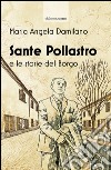 Sante Pollastro e le storie del borgo libro