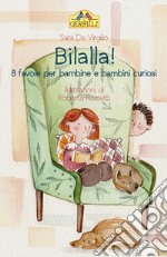 Bilalla! 8 favole per bambine e bambini curiosi libro