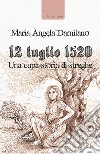 15 luglio 1520. Una cupa storia di streghe libro di Damilano Maria Angela