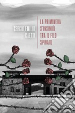 La primavera s'insinuò tra il filo spinato libro