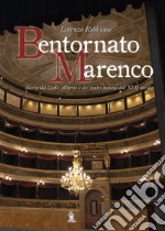 Bentornato Marenco. Storia del Carlo Alberto e dei teatri novesi dal XVII secolo libro