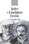 Walter e il partigiano Cucciolo libro di Soro B. (cur.)