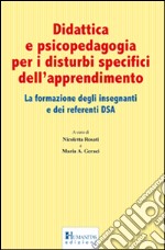 Didattica e psicopedagogia per i disturbi specifici dell'apprendimento. La formazione degli insegnanti e dei referenti DSA