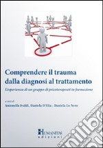 Comprendere il trauma dalla diagnosi al trattamento. L'esperienza di un gruppo di psicoterapeuti in formazione