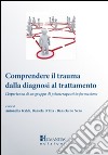 Comprendere il trauma dalla diagnosi al trattamento. L'esperienza di un gruppo di psicoterapeuti in formazione libro