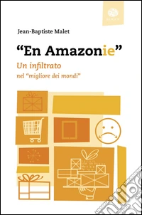 «En Amazonie». Un infiltrato nel «migliore dei mondi» libro