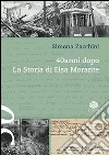 40 anni dopo. La storia di Elsa Morante libro