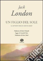 Un figlio del sole. Le avventure di David Grief libro