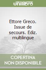 Ettore Greco. Issue de secours. Ediz. multilingue