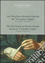 Les cinq sens d'Antonio Giarola dit «il Cavalier Coppa». Un hommage à Federico Zeri. Ediz. francese e inglese libro