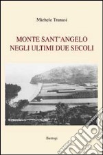 Monte Sant'Angelo negli ultimi due secoli