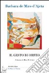 Il gesto di Orfeo libro di De Miro D'Ajeta Barbara