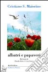 Albatri e papaveri libro