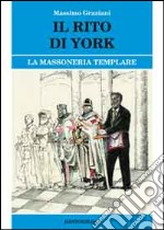 Il rito di York. La massoneria templare libro