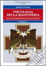 Psicologia della massoneria. Vol. 2: Il rito scozzese ed accettato libro