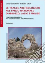 Le tracce archeologiche nel parco nazionale d'Abruzzo, Lazio e Molise