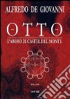 Otto. L'abisso di Castel del Monte libro di De Giovanni Alfredo