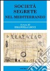 Società segrete nel Mediterraneo libro di Locci E. (cur.)