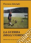 La guerra degli uomini libro di Alderighi Fiorenza