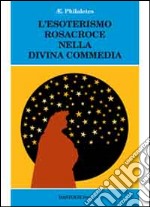 L'esoterismo Rosacroce nella Divina Commedia